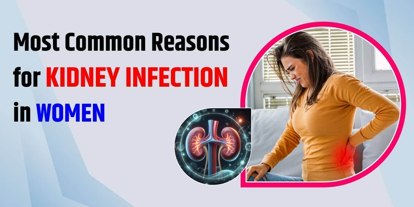 Most Common Reasons for Kidney Infection in Women
